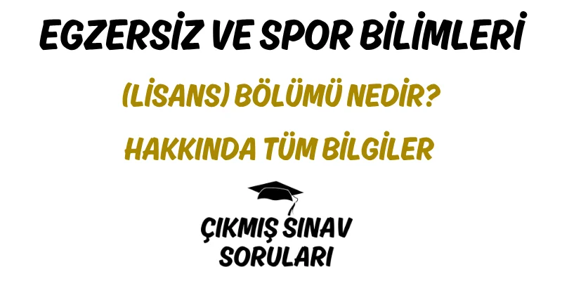 Egzersiz ve Spor Bilimleri (Lisans) Bölümü Nedir? Hakkında Tüm Bilgiler