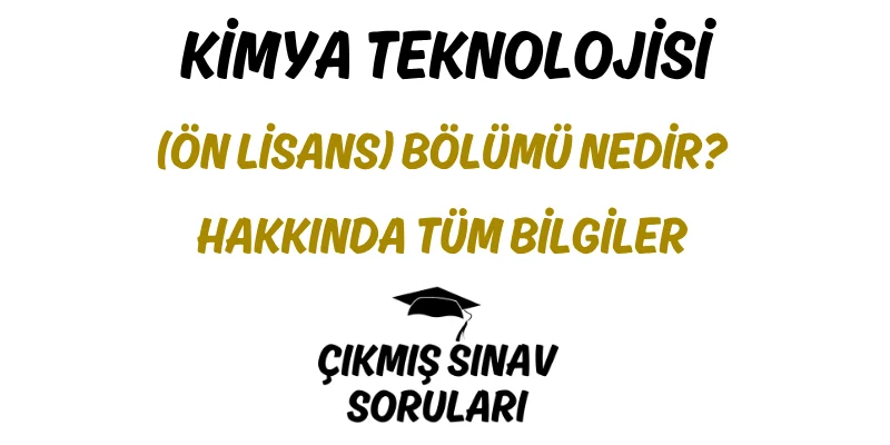 Kimya Teknolojisi (Ön Lisans) Bölümü Nedir? Hakkında Tüm Bilgiler