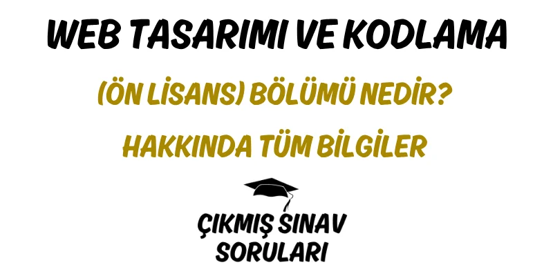Web Tasarımı ve Kodlama (Ön Lisans) Bölümü Nedir? Hakkında Tüm Bilgiler