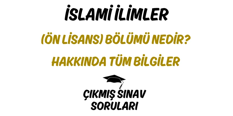 İslami İlimler (Ön Lisans) Bölümü Nedir? Hakkında Tüm Bilgiler