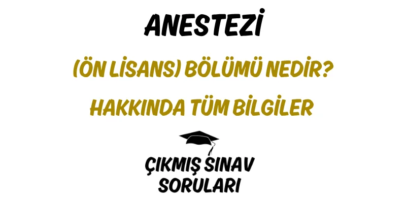 Anestezi (Ön Lisans) Bölümü Nedir? Hakkında Tüm Bilgiler