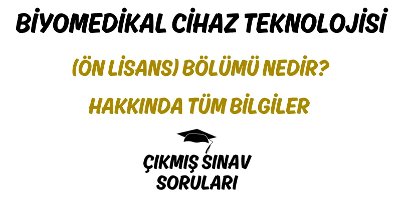 Biyomedikal Cihaz Teknolojisi (Ön Lisans) Bölümü Nedir? Hakkında Tüm Bilgiler