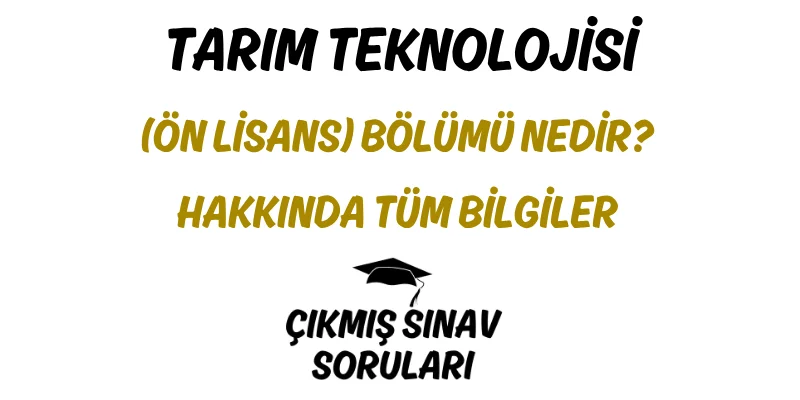 Tarım Teknolojisi (Ön Lisans) Bölümü Nedir? Hakkında Tüm Bilgiler