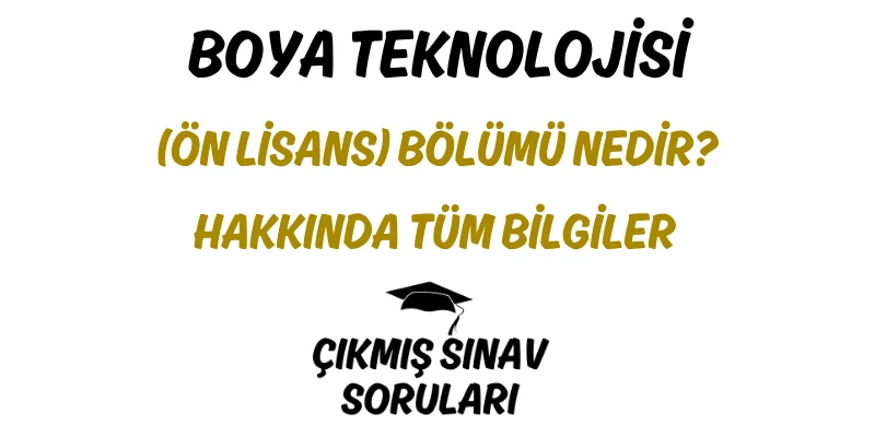 Boya Teknolojisi (Ön Lisans) Bölümü Nedir? Hakkında Tüm Bilgiler
