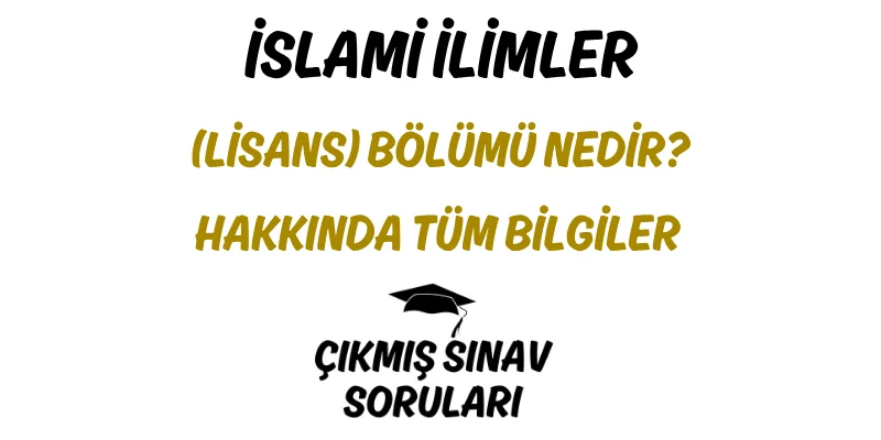 İslami İlimler (Lisans) Bölümü Nedir? Hakkında Tüm Bilgiler