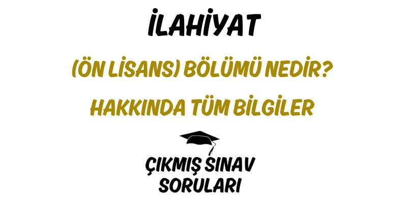 İlahiyat (Ön Lisans) Bölümü Nedir? Hakkında Tüm Bilgiler