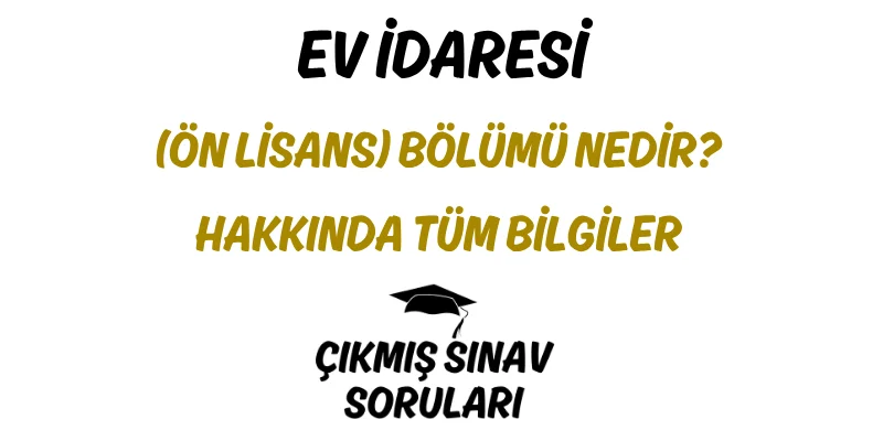 Ev İdaresi (Ön Lisans) Bölümü Nedir? Hakkında Tüm Bilgiler