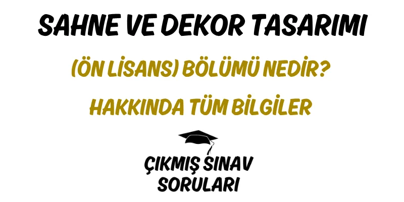 Sahne ve Dekor Tasarımı (Ön Lisans) Bölümü Nedir? Hakkında Tüm Bilgiler