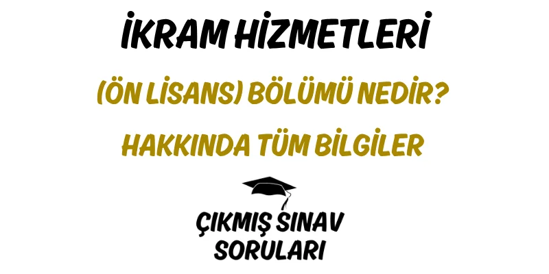 İkram Hizmetleri (Ön Lisans) Bölümü Nedir? Hakkında Tüm Bilgiler