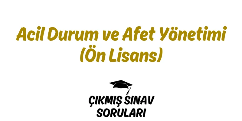 Acil Durum ve Afet Yönetimi (Ön Lisans) Bölümü Nedir? Hakkında Tüm Bilgiler