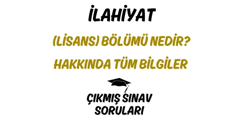 İlahiyat (Lisans) Bölümü Nedir? Hakkında Tüm Bilgiler