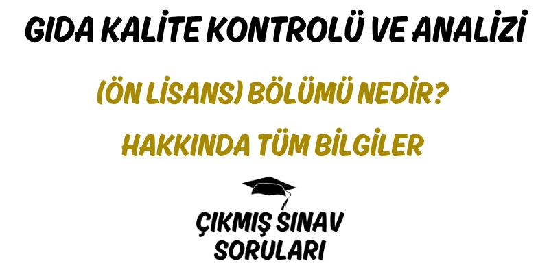 Gıda Kalite Kontrolü ve Analizi (Ön Lisans) Bölümü Nedir? Hakkında Tüm Bilgiler