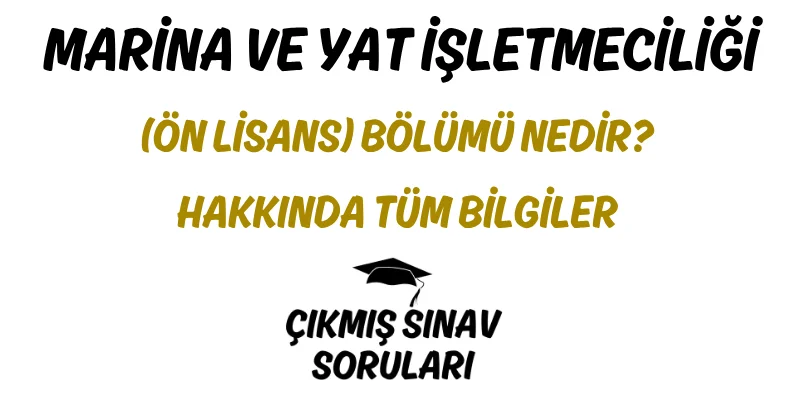Marina ve Yat İşletmeciliği (Ön Lisans) Bölümü Nedir? Hakkında Tüm Bilgiler