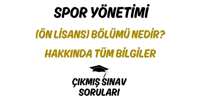 Spor Yönetimi (Ön Lisans) Bölümü Nedir? Hakkında Tüm Bilgiler