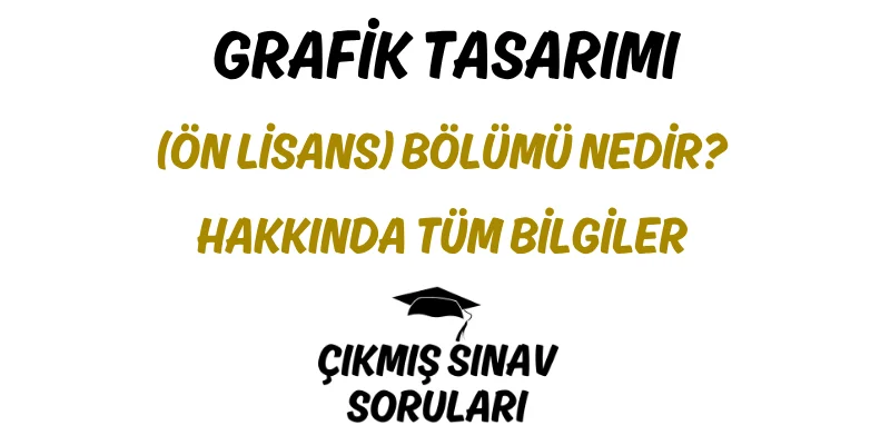Grafik Tasarımı (Ön Lisans) Bölümü Nedir? Hakkında Tüm Bilgiler